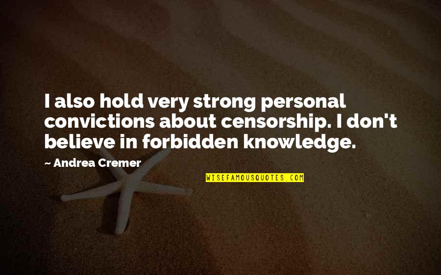 Censorship Quotes By Andrea Cremer: I also hold very strong personal convictions about