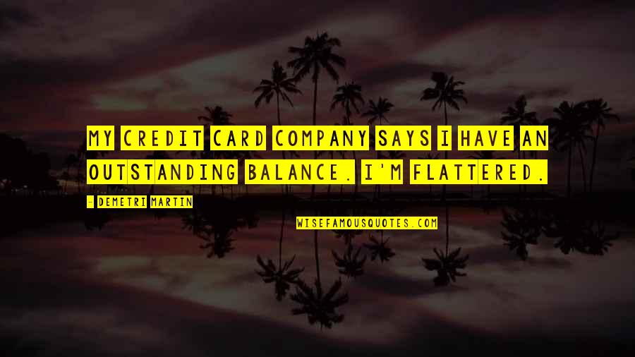 Censurar Conjugation Quotes By Demetri Martin: My credit card company says I have an