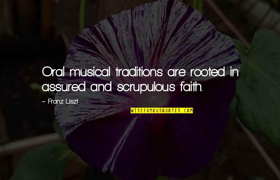 Censuras En Quotes By Franz Liszt: Oral musical traditions are rooted in assured and