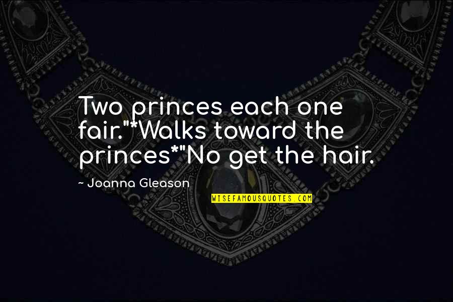 Censurate Quotes By Joanna Gleason: Two princes each one fair."*Walks toward the princes*"No