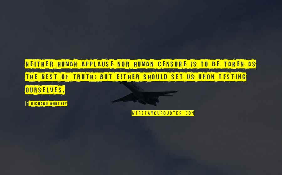 Censure Quotes By Richard Whately: Neither human applause nor human censure is to Censure Quotes By Richard Whately: Neither human applause nor human censure is to