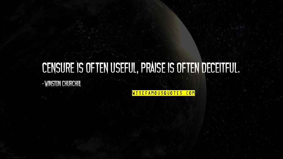 Censure Quotes By Winston Churchill: Censure is often useful, praise is often deceitful. Censure Quotes By Winston Churchill: Censure is often useful, praise is often deceitful.