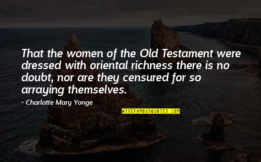 Censured Quotes By Charlotte Mary Yonge: That the women of the Old Testament were