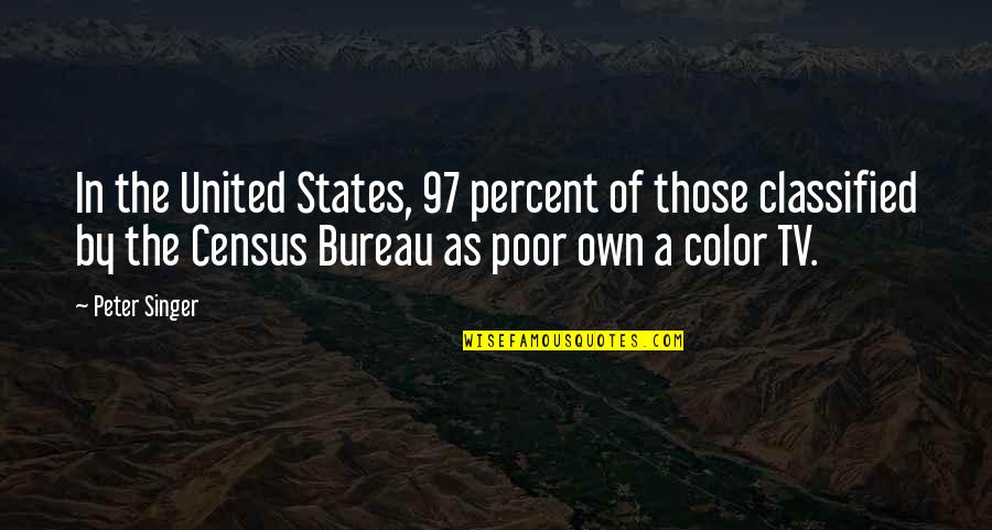 Census Bureau Quotes By Peter Singer: In the United States, 97 percent of those Census Bureau Quotes By Peter Singer: In the United States, 97 percent of those