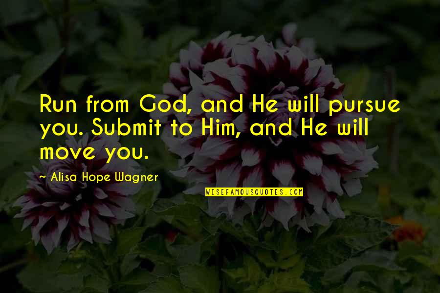 Census Quotes By Alisa Hope Wagner: Run from God, and He will pursue you.