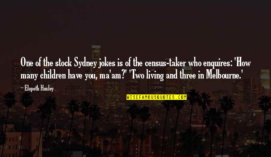 Census Quotes By Elspeth Huxley: One of the stock Sydney jokes is of