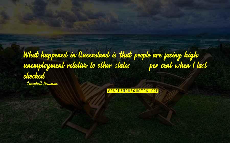 Cent Quotes By Campbell Newman: What happened in Queensland is that people are