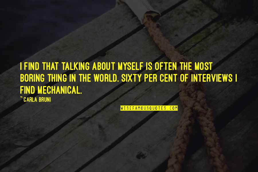 Cent Quotes By Carla Bruni: I find that talking about myself is often