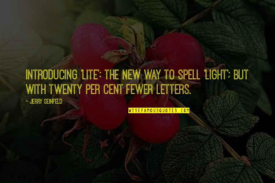 Cent Quotes By Jerry Seinfeld: Introducing 'Lite': the new way to spell 'Light';