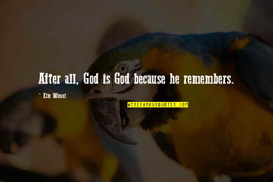 Cent Stock Quote Quotes By Elie Wiesel: After all, God is God because he remembers.