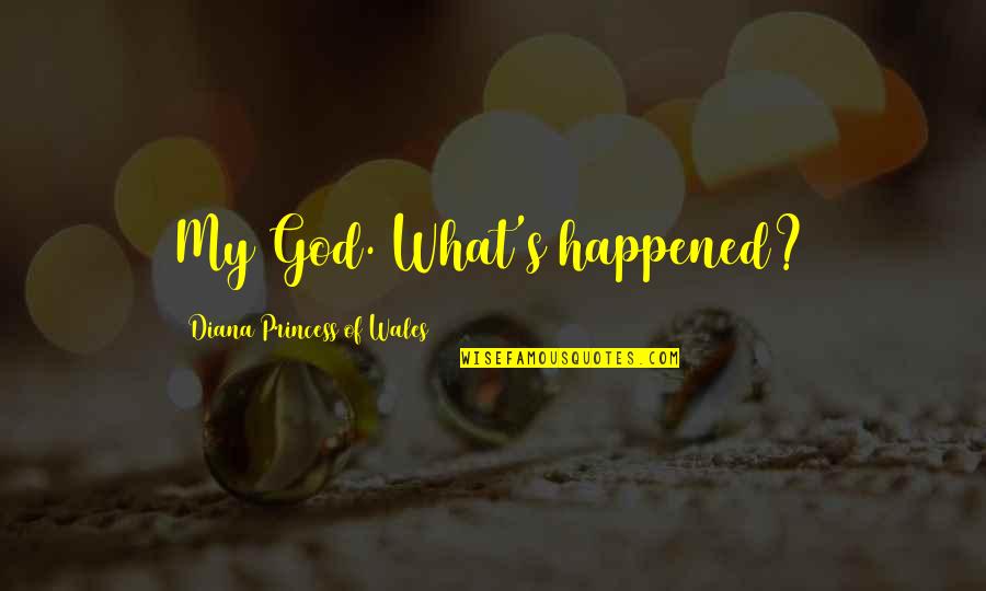 Centavos Quotes By Diana Princess Of Wales: My God. What's happened? Centavos Quotes By Diana Princess Of Wales: My God. What's happened?