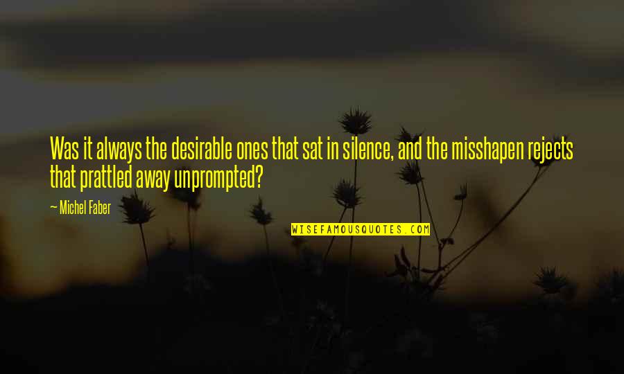 Centavos Quotes By Michel Faber: Was it always the desirable ones that sat Centavos Quotes By Michel Faber: Was it always the desirable ones that sat