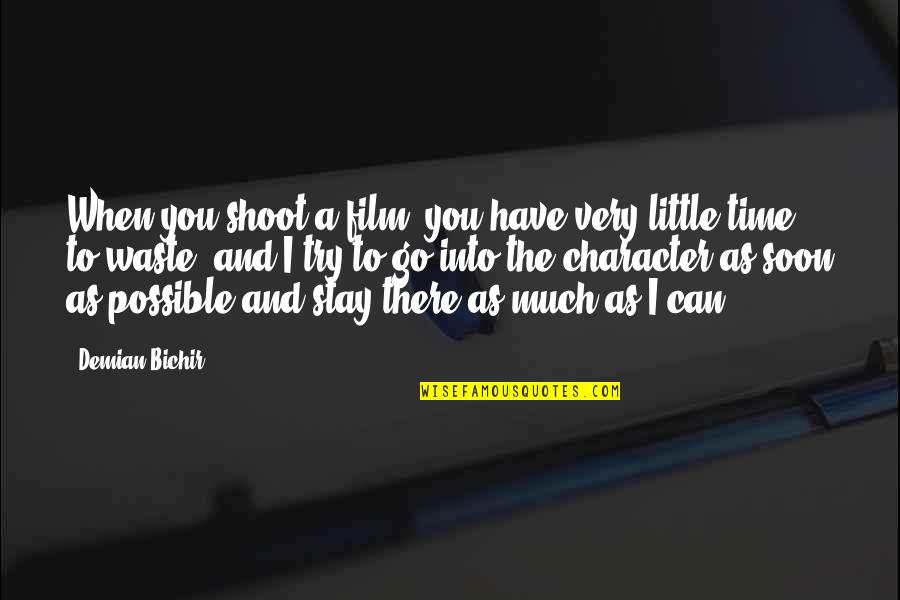 Centavos Symbol Quotes By Demian Bichir: When you shoot a film, you have very Centavos Symbol Quotes By Demian Bichir: When you shoot a film, you have very
