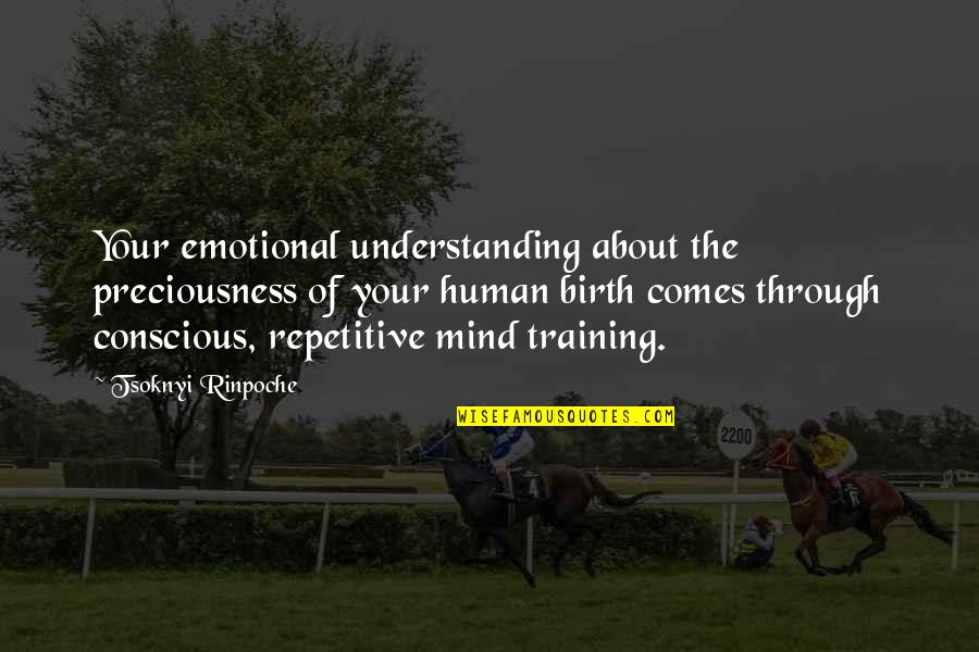 Centavos Symbol Quotes By Tsoknyi Rinpoche: Your emotional understanding about the preciousness of your Centavos Symbol Quotes By Tsoknyi Rinpoche: Your emotional understanding about the preciousness of your