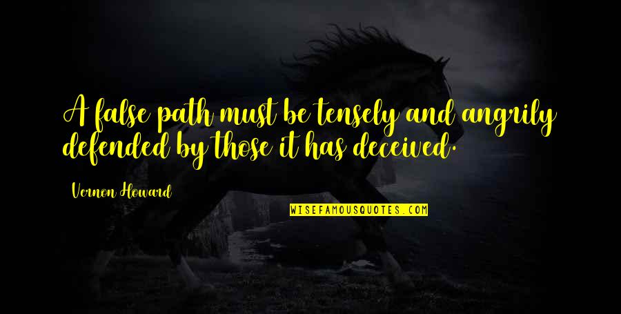 Centavos Symbol Quotes By Vernon Howard: A false path must be tensely and angrily