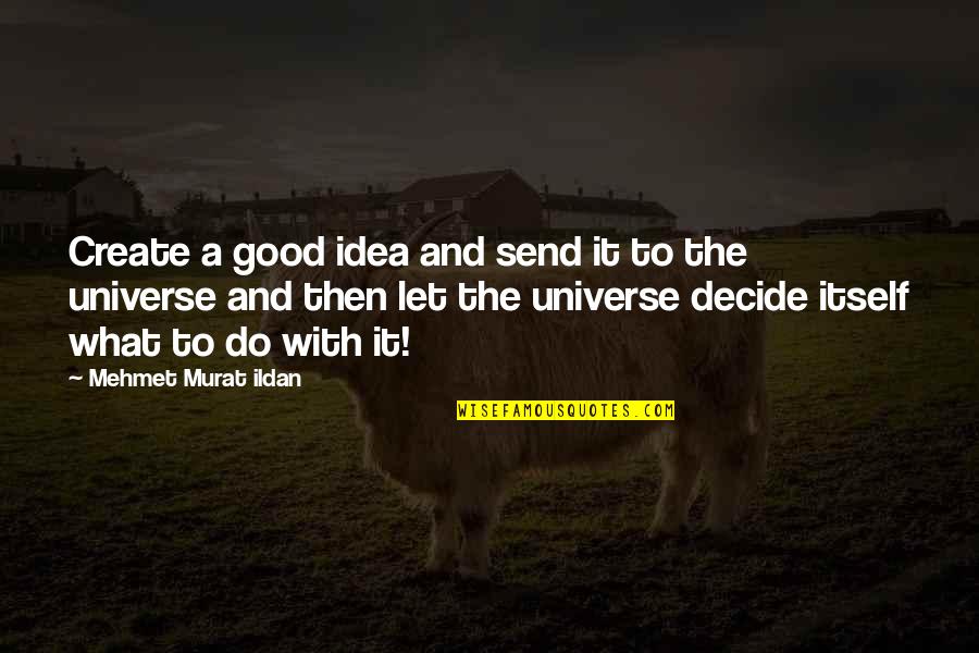 Centcom Webmail Quotes By Mehmet Murat Ildan: Create a good idea and send it to Centcom Webmail Quotes By Mehmet Murat Ildan: Create a good idea and send it to