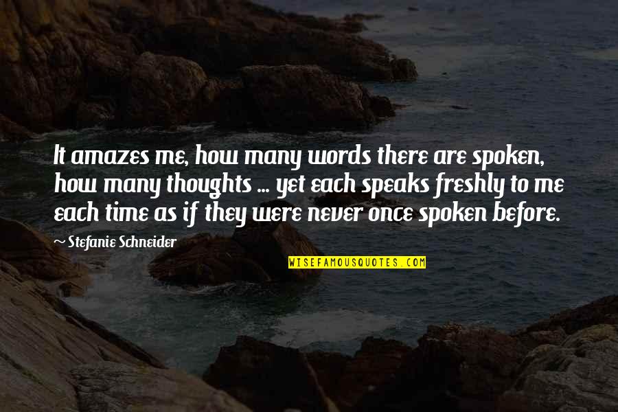 Centeio Beneficios Quotes By Stefanie Schneider: It amazes me, how many words there are