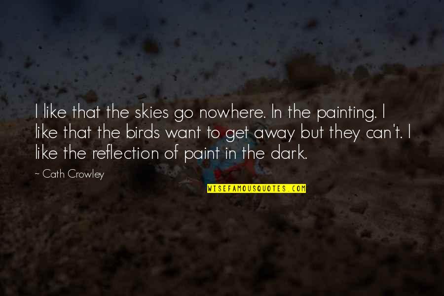 Centeio Significado Quotes By Cath Crowley: I like that the skies go nowhere. In Centeio Significado Quotes By Cath Crowley: I like that the skies go nowhere. In