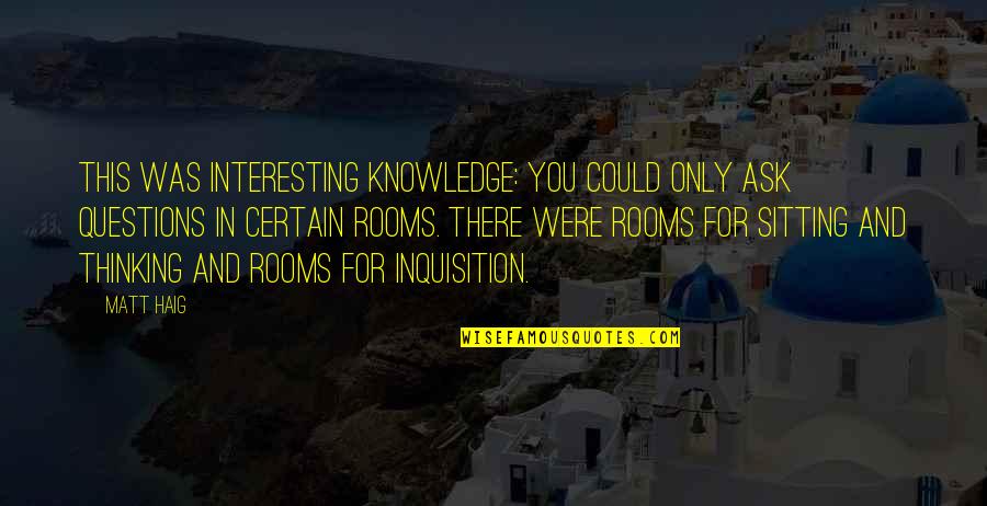Centella Asiatica Quotes By Matt Haig: This was interesting knowledge: you could only ask Centella Asiatica Quotes By Matt Haig: This was interesting knowledge: you could only ask