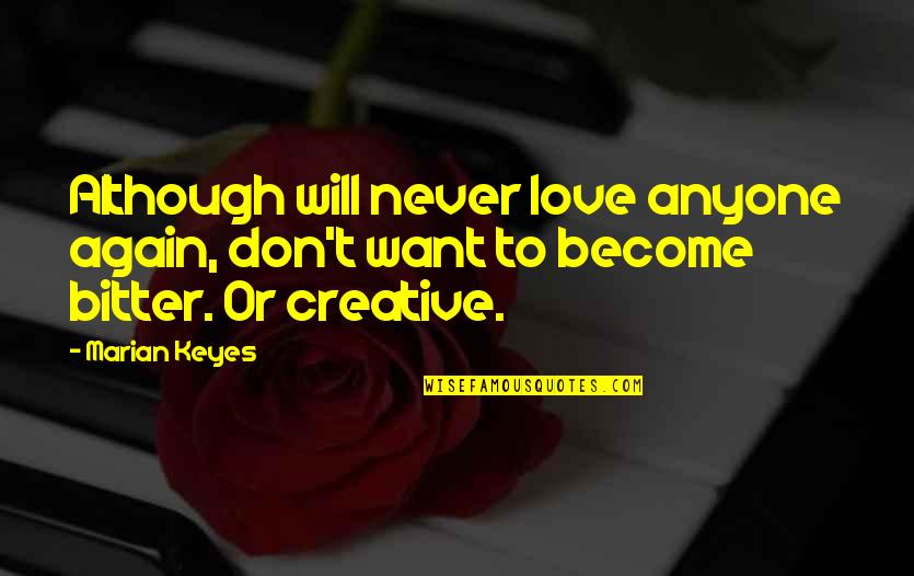 Centelleo Tiroideo Quotes By Marian Keyes: Although will never love anyone again, don't want