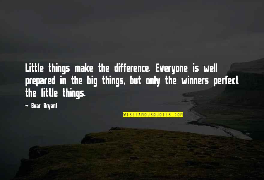 Centenares Significado Quotes By Bear Bryant: Little things make the difference. Everyone is well