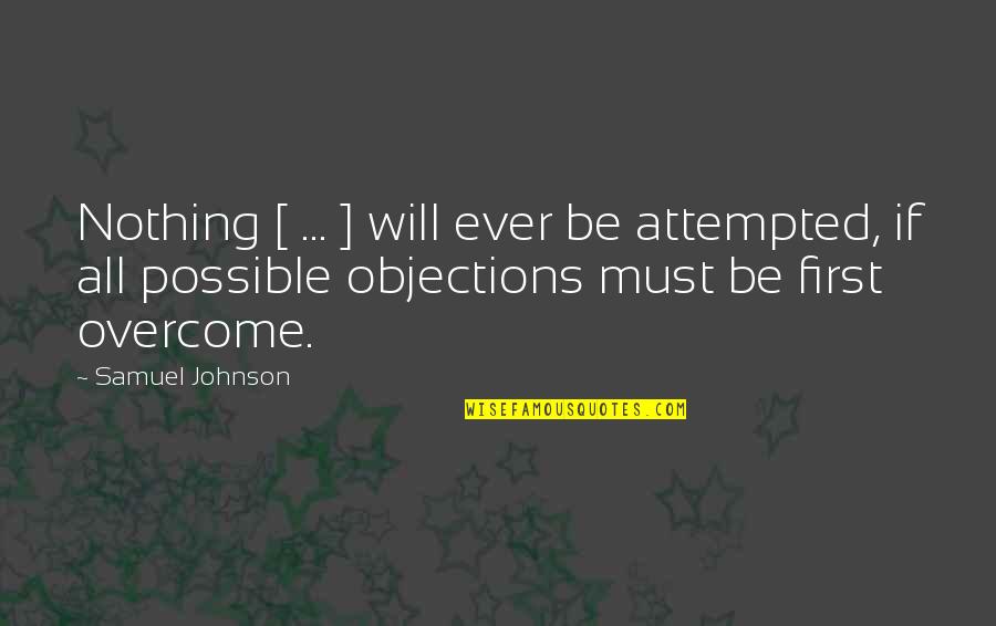 Centenarians Secrets Quotes By Samuel Johnson: Nothing [ ... ] will ever be attempted,