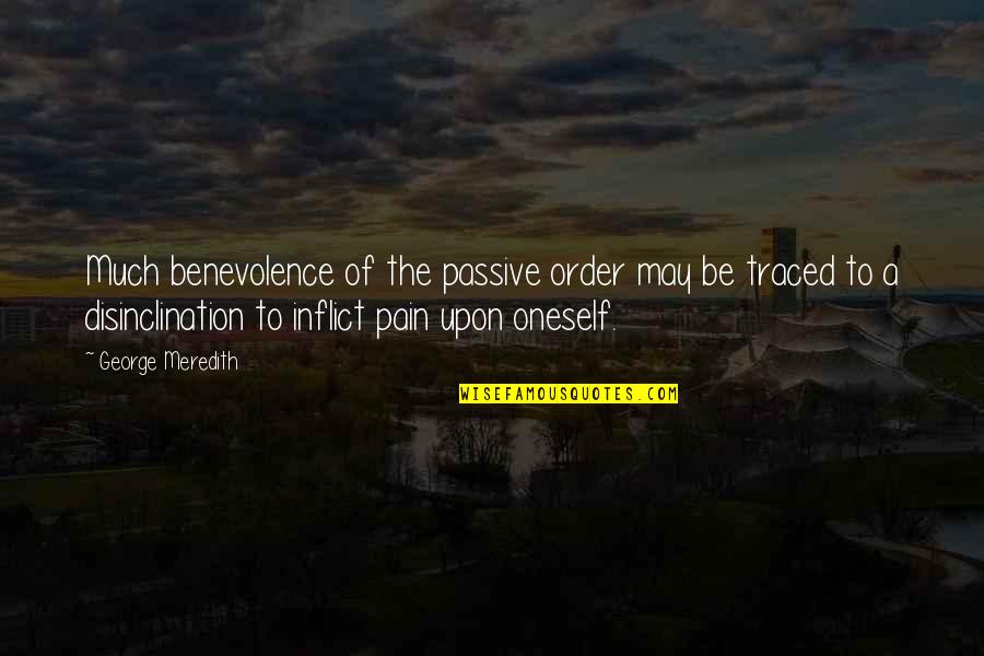 Centenarios For Sale Quotes By George Meredith: Much benevolence of the passive order may be Centenarios For Sale Quotes By George Meredith: Much benevolence of the passive order may be