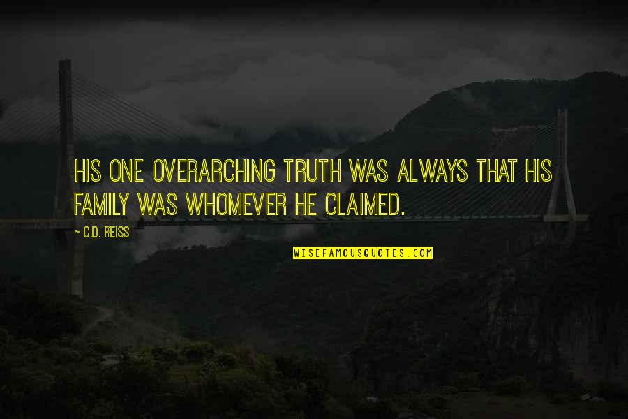 Centennial Birthday Quotes By C.D. Reiss: his one overarching truth was always that his