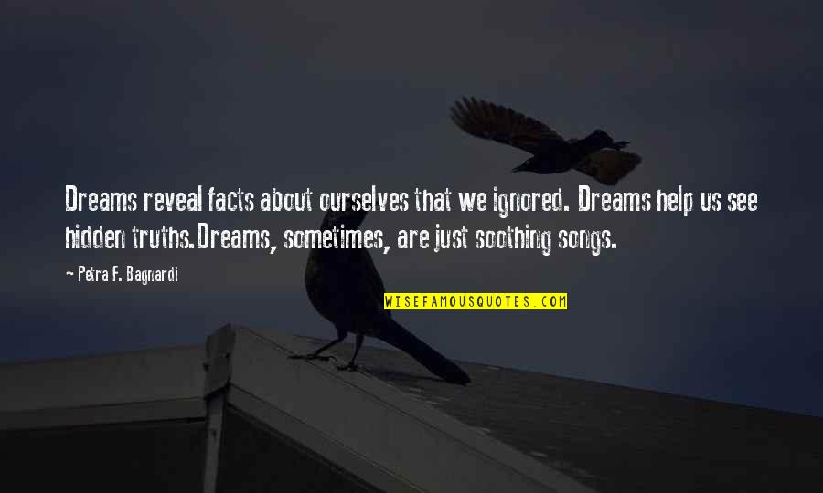 Center Aisle Quotes By Petra F. Bagnardi: Dreams reveal facts about ourselves that we ignored.