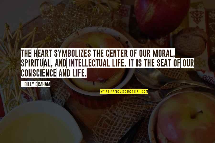 Center Of Life Quotes By Billy Graham: The heart symbolizes the center of our moral, Center Of Life Quotes By Billy Graham: The heart symbolizes the center of our moral,