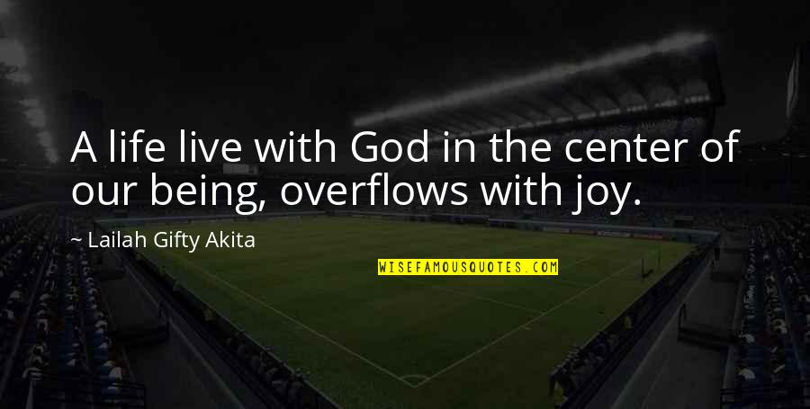 Center Of Life Quotes By Lailah Gifty Akita: A life live with God in the center Center Of Life Quotes By Lailah Gifty Akita: A life live with God in the center