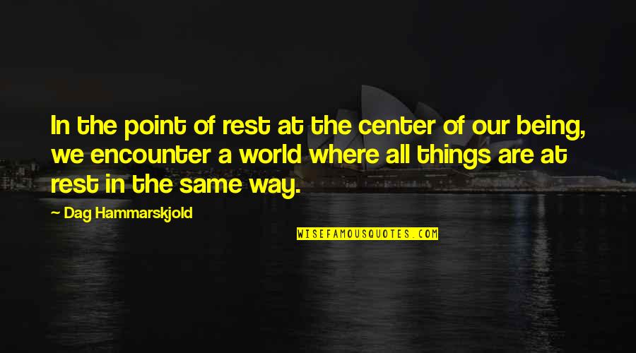 Center Of The World Quotes By Dag Hammarskjold: In the point of rest at the center
