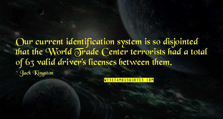 Center Of The World Quotes By Jack Kingston: Our current identification system is so disjointed that