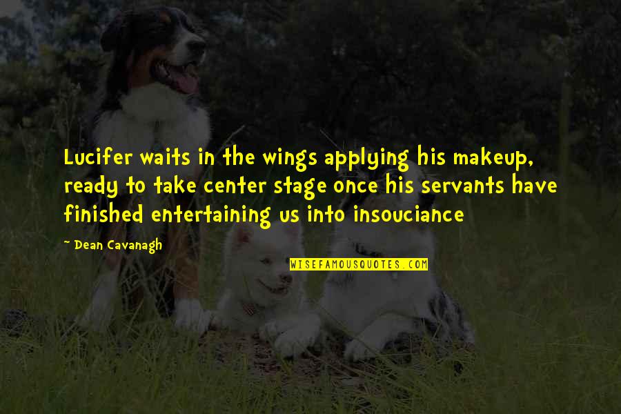 Center Stage 2 Quotes By Dean Cavanagh: Lucifer waits in the wings applying his makeup, Center Stage 2 Quotes By Dean Cavanagh: Lucifer waits in the wings applying his makeup,