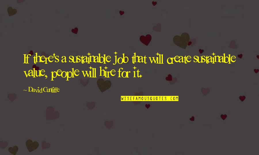Center Web Quotes By David Cunliffe: If there's a sustainable job that will create