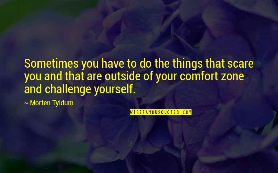 Center Web Quotes By Morten Tyldum: Sometimes you have to do the things that