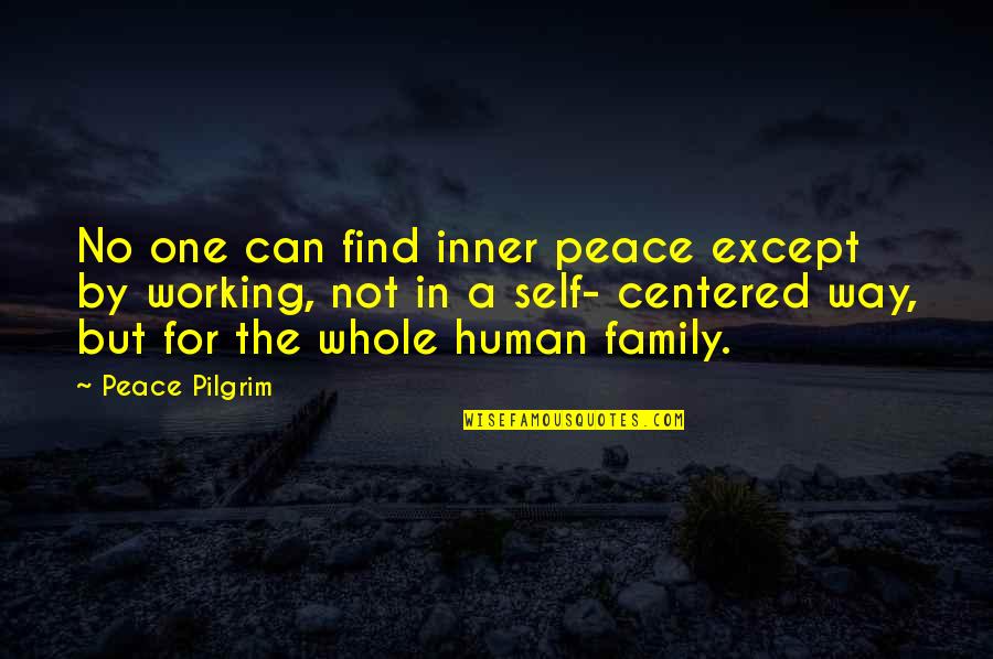 Centered Quotes By Peace Pilgrim: No one can find inner peace except by