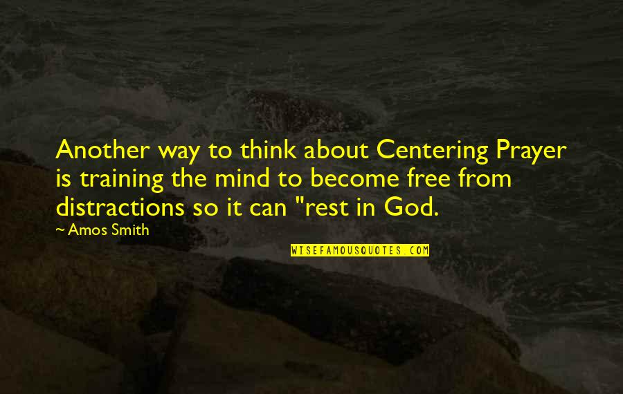 Centering Quotes By Amos Smith: Another way to think about Centering Prayer is