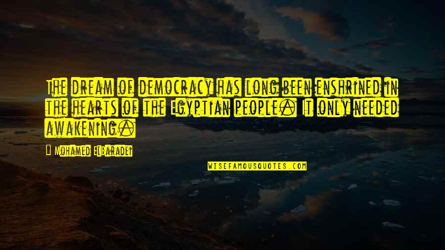 Centi Love Quotes By Mohamed ElBaradei: The dream of democracy has long been enshrined
