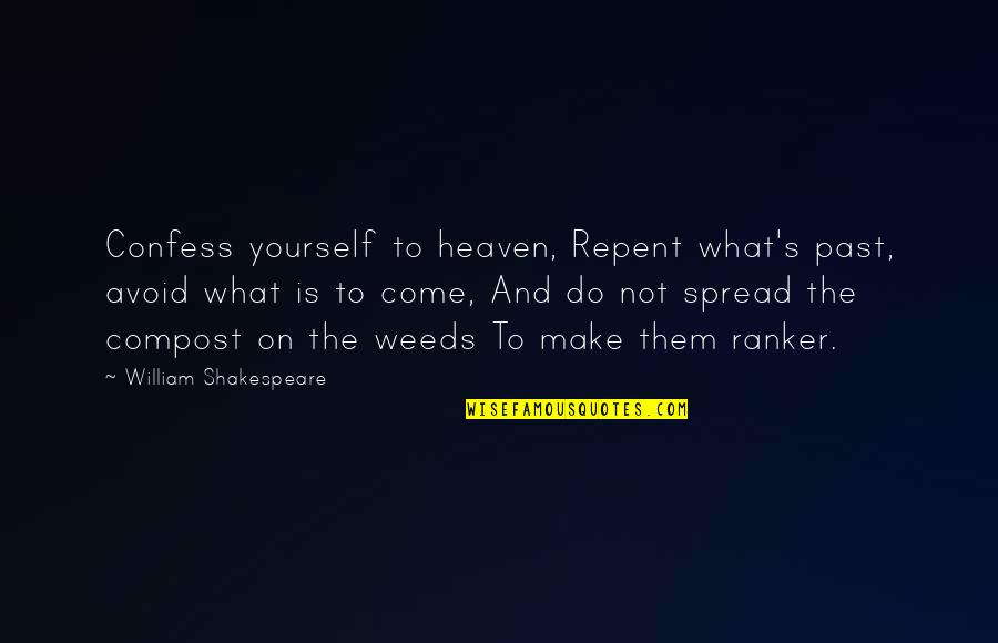 Centilmen Izle Quotes By William Shakespeare: Confess yourself to heaven, Repent what's past, avoid