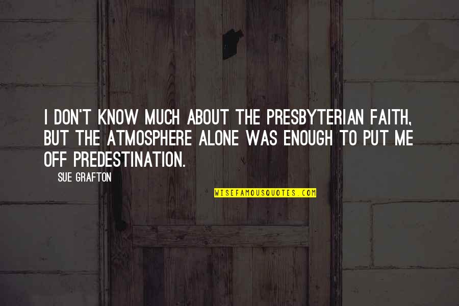 Centimes Stamp Quotes By Sue Grafton: I don't know much about the Presbyterian faith,