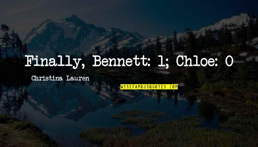 Centimetres Quotes By Christina Lauren: Finally, Bennett: 1; Chloe: