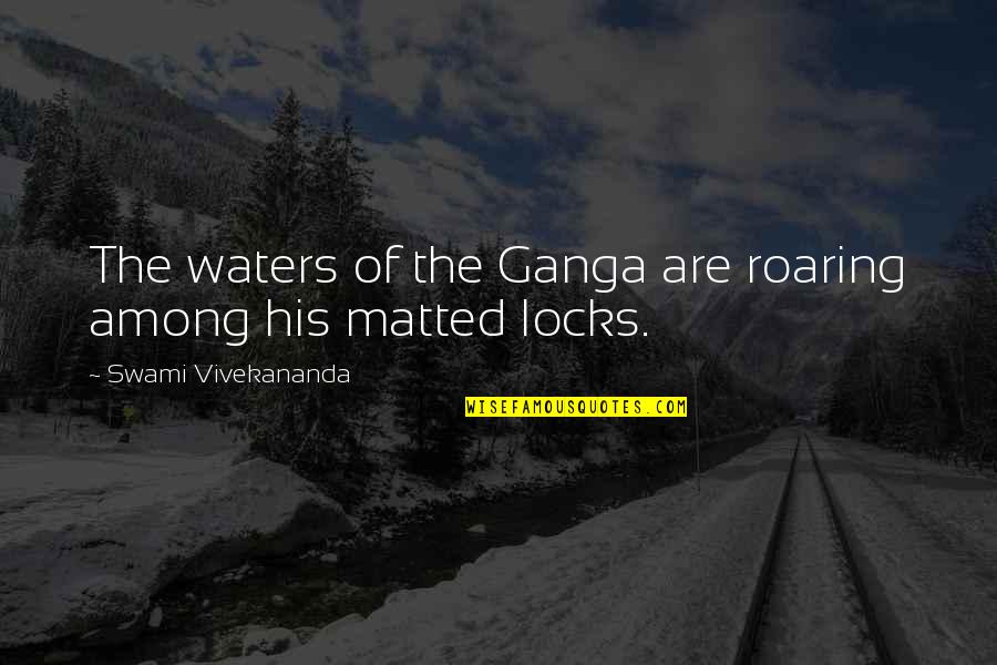 Centimetru De Aer Quotes By Swami Vivekananda: The waters of the Ganga are roaring among