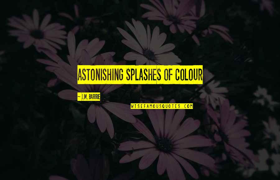 Centimos Gold Quotes By J.M. Barrie: astonishing splashes of colour