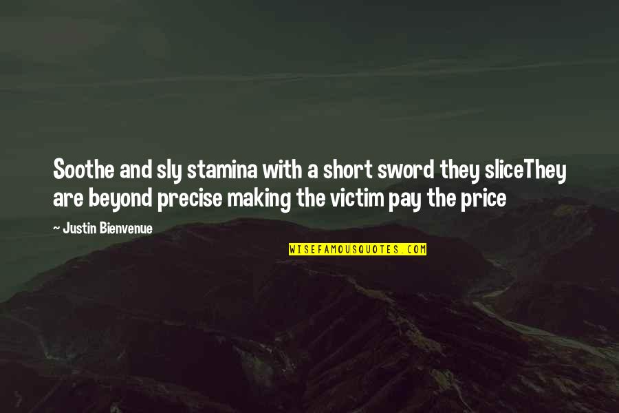 Centocelle Rome Quotes By Justin Bienvenue: Soothe and sly stamina with a short sword Centocelle Rome Quotes By Justin Bienvenue: Soothe and sly stamina with a short sword