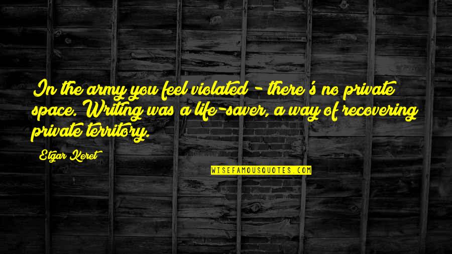 Centofante Obituary Quotes By Etgar Keret: In the army you feel violated - there's Centofante Obituary Quotes By Etgar Keret: In the army you feel violated - there's