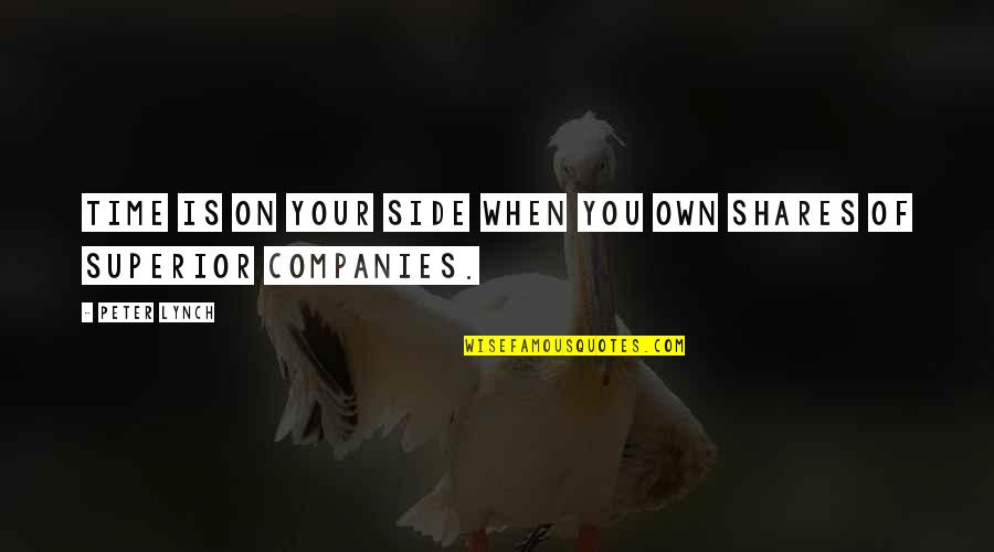 Centolanza Quotes By Peter Lynch: Time is on your side when you own