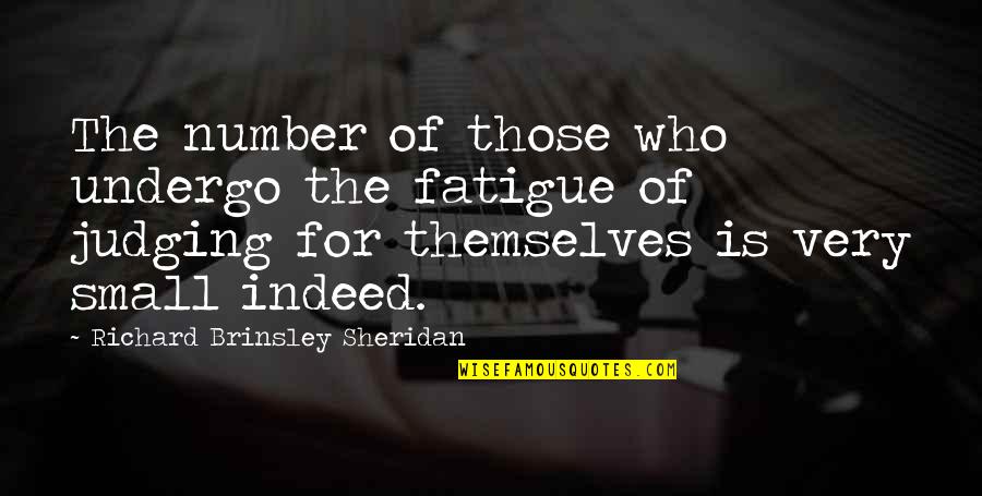 Centonze Frappato Quotes By Richard Brinsley Sheridan: The number of those who undergo the fatigue