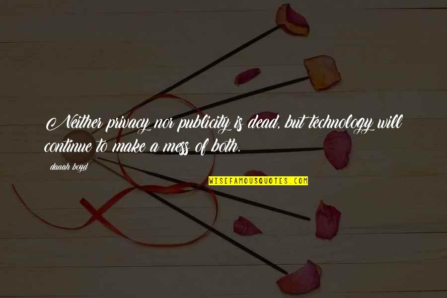 Centrada Mail Quotes By Danah Boyd: Neither privacy nor publicity is dead, but technology Centrada Mail Quotes By Danah Boyd: Neither privacy nor publicity is dead, but technology