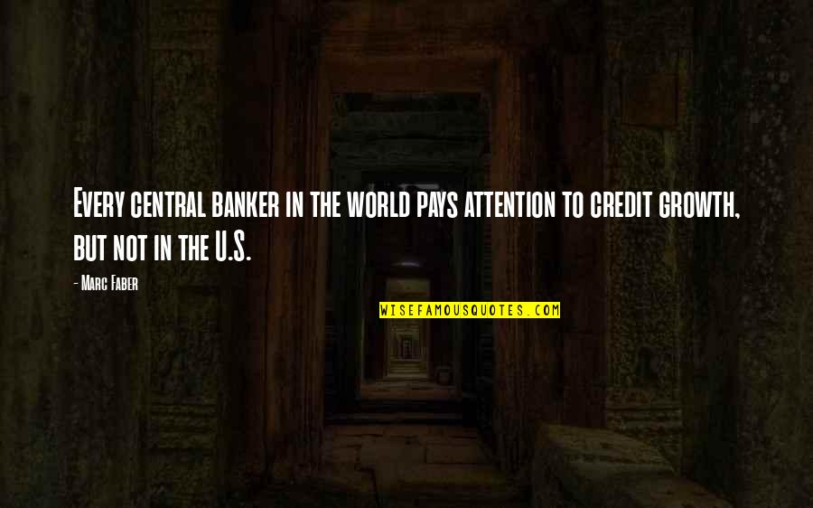 Central Banker Quotes By Marc Faber: Every central banker in the world pays attention